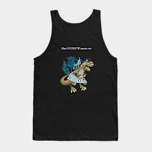 Clanosaurus Rex MacHEBREWsaurus rex Plaid MacHebrew Scotland Ireland Jewish Family Tartan :-) Tank Top